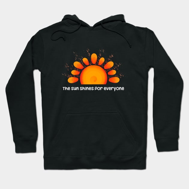 The sun shines for everyone Hoodie by cariespositodesign